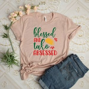 Blessed And Tako Absessed Shirt, Cinco De Mayo Shirt, Blessed Shirt, Tako Shirt